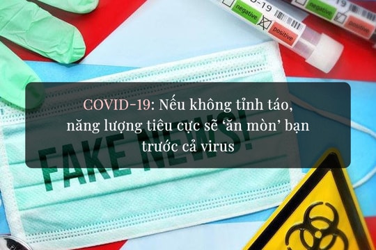 Covid-19: Nếu không tỉnh táo, năng lượng tiêu cực sẽ ‘ăn mòn’ bạn  trước cả virus