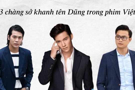 Sự trùng hợp kỳ lạ của 3 mỹ nam đóng vai Sở Khanh trong phim Việt