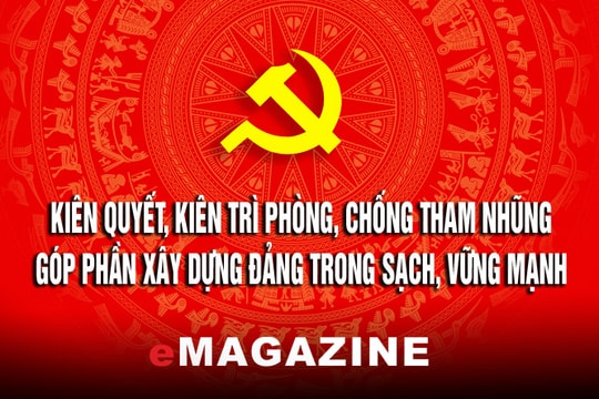 Kiên quyết, kiên trì phòng, chống tham nhũng góp phần xây dựng Đảng trong sạch, vững mạnh