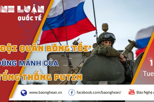 ‘Đội quân bóng tối’ dũng mãnh của Tổng thống Putin