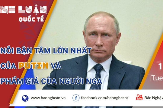 Nỗi bận tâm lớn nhất của Putin và phẩm giá của người Nga