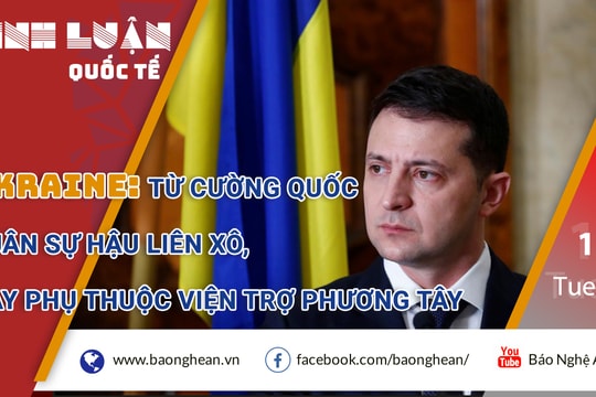 Ukraine: Từ cường quốc quân sự hậu Liên Xô, nay phụ thuộc viện trợ phương Tây