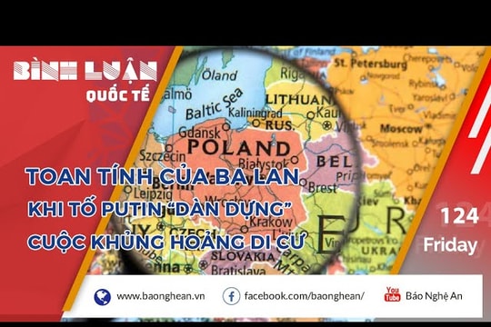 Toan tính của Ba Lan khi tố Putin “dàn dựng” cuộc khủng hoảng di cư