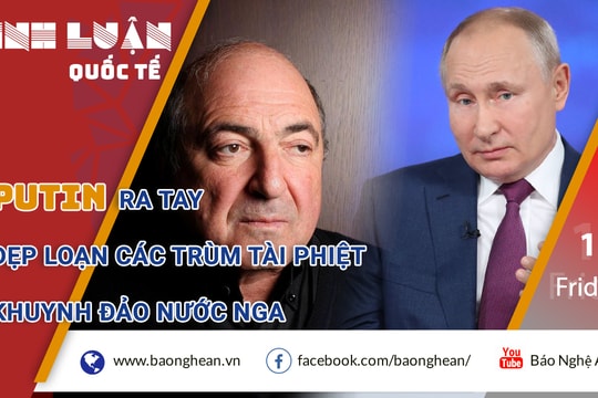 Putin ra tay dẹp loạn các trùm tài phiệt khuynh đảo nước Nga
