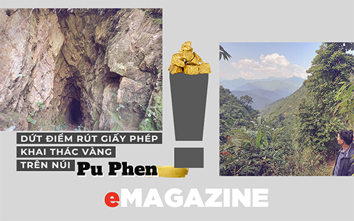 Dứt điểm rút giấy phép khai thác vàng trên núi Pu Phen - Bài 1: Yên Tĩnh cần được yên tĩnh