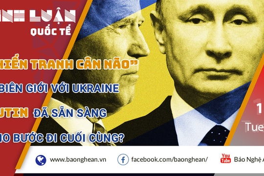 'Chiến tranh cân não' biên giới với Ukraine, Putin đã sẵn sàng cho bước đi cuối cùng?