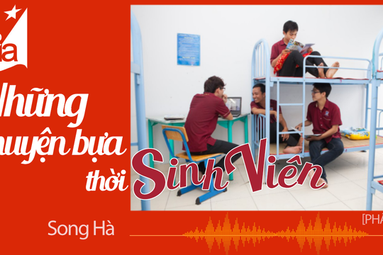 Đọc truyện đêm khuya: Những chuyện bựa thời sinh viên: Phần 10 (Nhà văn Song Hà)