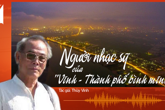 Tiếng Nghệ: Nhạc sỹ Lê Hàm: Người nhạc sỹ của 'Vinh - Thành phố bình minh'