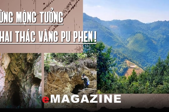 Đừng mộng tưởng khai thác vàng Pu Phen!