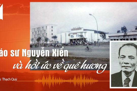 Tiếng Nghệ: Giáo sư Nguyễn Xiển và những hồi ức về quê hương