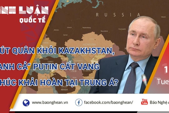 Rút quân khỏi Kazakhstan, 'anh cả' Putin cất vang khúc khải hoàn tại Trung Á?