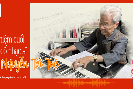 Tiếng Nghệ: Kỷ niệm cuối với nhạc sĩ Nguyễn Tài Tuệ 
