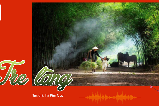 Tản văn hay: Tre làng trong nỗi nhớ của người con tha hương 