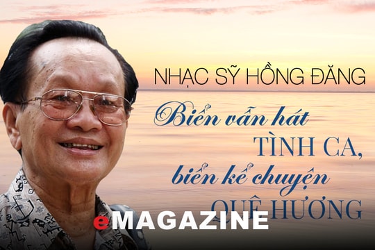 Nhạc sỹ Hồng Đăng: Biển vẫn hát tình ca, biển kể chuyện quê hương
