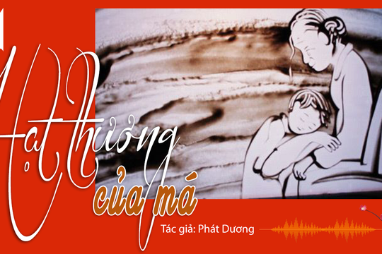 Đọc truyện đêm khuya: Hạt thương của má