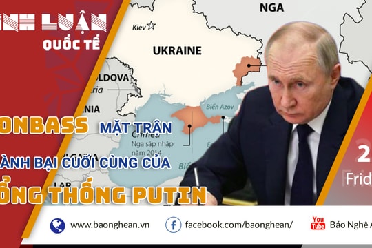 Donbass - mặt trận thành bại cuối cùng của Tổng thống Putin