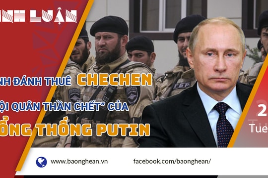 Lính đánh thuê Chechen - 'đội quân thần chết' của Tổng thống Putin 