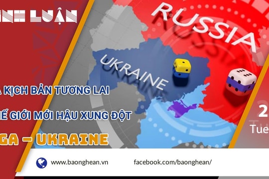 Ba kịch bản tương lai thế giới mới hậu xung đột Nga-Ukraine