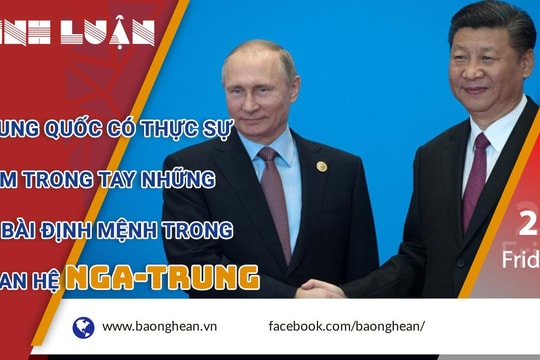 Trung Quốc có thực sự nắm trong tay những lá bài định mệnh trong quan hệ Nga-Trung?