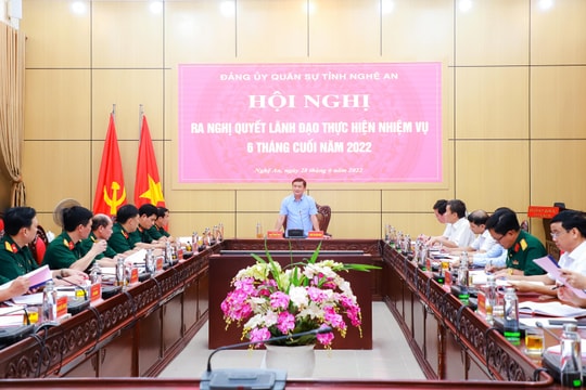 Đảng ủy Quân sự tỉnh Nghệ An ra nghị quyết lãnh đạo thực hiện nhiệm vụ 6 tháng cuối năm 2022