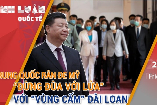 Trung Quốc răn đe Mỹ 'đừng đùa với lửa' với 'vùng cấm' Đài Loan