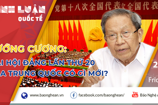 Tướng Cương: Đại hội lần thứ 20 của Đảng Cộng sản Trung Quốc có gì mới?