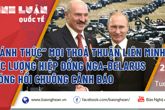 Lực lượng hiệp đồng Nga-Belarus gióng hồi chuông cảnh báo Ukraine và phương Tây 