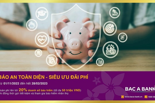 BAC A BANK triển khai Chương trình khuyến mại hấp dẫn 'Bảo an toàn diện - Siêu ưu đãi phí' 