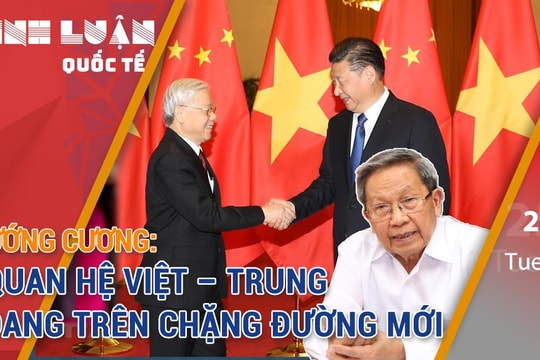 Tướng Cương: Quan hệ Việt - Trung đang trên chặng đường mới