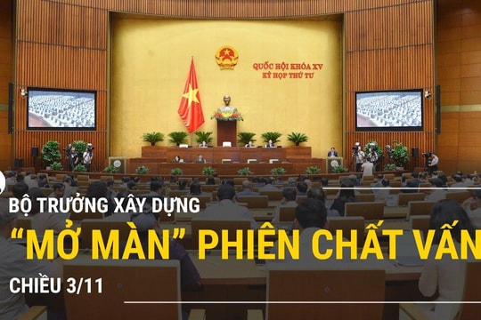 Trực tiếp: Bộ trưởng Bộ Xây dựng Nguyễn Thanh Nghị mở màn phiên trả lời chất vấn chiều 3/11