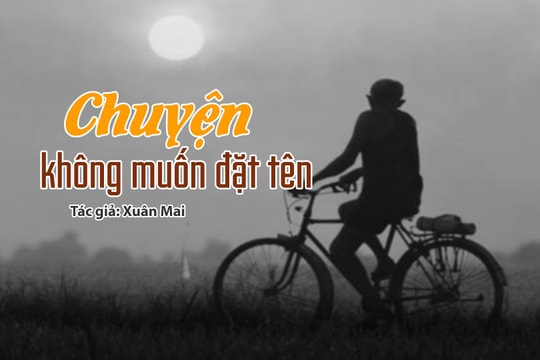 Đọc truyện đêm khuya: Chuyện không muốn đặt tên