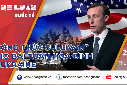 Bật mí bản chất 'Công thức Sullivan' cho bài toán hòa bình Nga-Ukraine