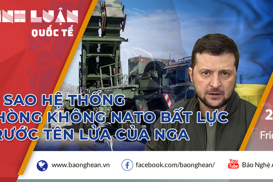 Vì sao hệ thống phòng không NATO bất lực trước tên lửa của Nga