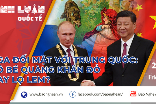 Nga đối mặt với Trung Quốc: 'Cô bé quàng khăn đỏ hay Lọ Lem'?