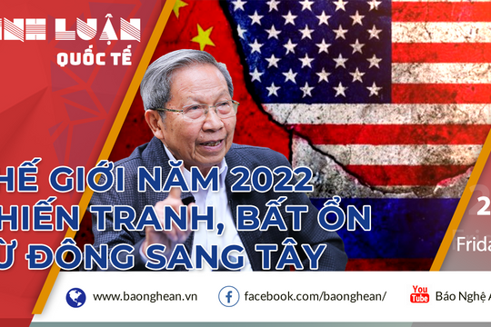 Tướng Cương: Thế giới năm 2022- Chiến tranh, bất ổn từ Đông sang Tây