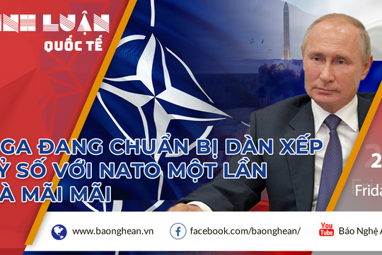 Nga đang chuẩn bị "dàn xếp' tỷ số với NATO một lần và mãi mãi