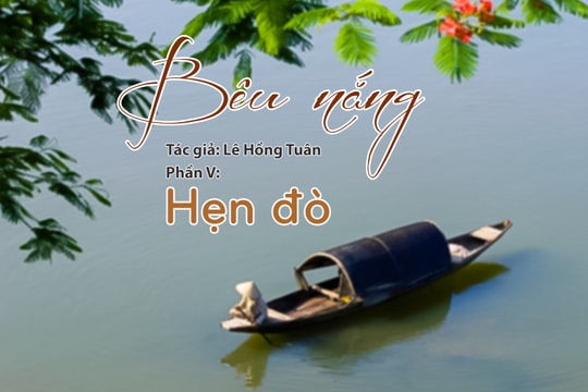 Tạp văn: Bêu nắng (Lê Hồng Tuân)- Phần 5: Hẹn đò