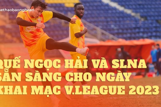 Quế Ngọc Hải và Sông Lam Nghệ An sẵn sàng cho trận mở màn V.League 2023