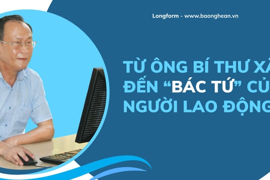 Từ ông bí thư xã đến 'bác Tứ của người lao động'