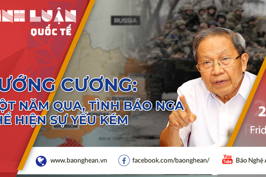 Tướng Cương: Một năm chiến sự, tình báo Nga thể hiện sự yếu kém