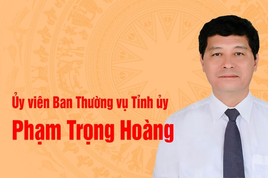 [Infographics] Chân dung tân Ủy viên Ban Thường vụ Tỉnh ủy Nghệ An Phạm Trọng Hoàng