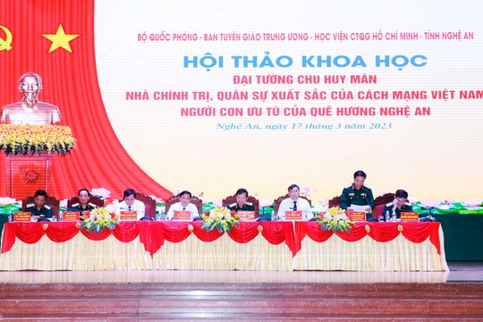Hội thảo khoa học: 'Đại tướng Chu Huy Mân - Nhà chính trị, quân sự xuất sắc của cách mạng Việt Nam, người con ưu tú của quê hương Nghệ An'