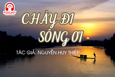 Đọc truyện đêm khuya: Chảy đi sông ơi