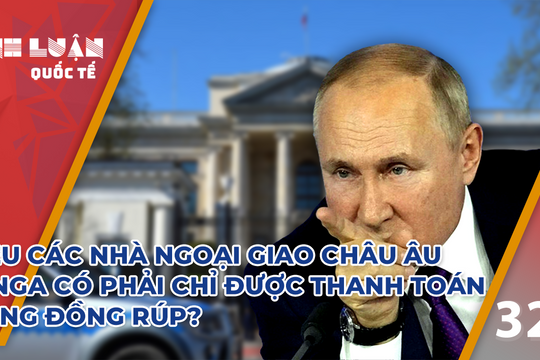 Liệu các nhà ngoại giao châu Âu ở Nga chỉ được thanh toán bằng đồng Rúp?