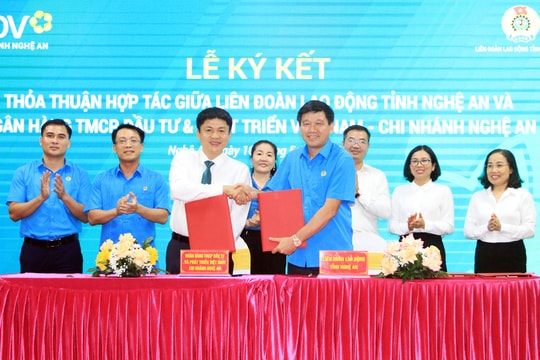 Liên đoàn Lao động tỉnh và Ngân hàng Thương mại Cổ phần BIDV chi nhánh Nghệ An ký kết thỏa thuận hợp tác 