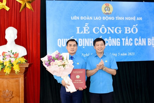 Công bố, trao Quyết định Phó Chủ tịch Liên đoàn Lao động tỉnh Nghệ An