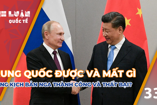 Trung Quốc được và mất gì, trong kịch bản Nga thành công và thất bại?