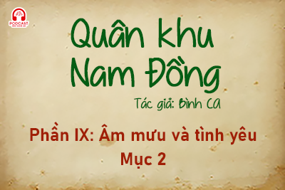 Đọc truyện đêm khuya: Quân khu Nam Đồng - Phần IX: Âm mưu và tình yêu 2