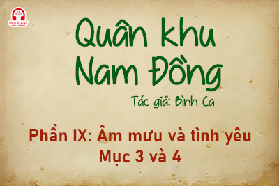 Đọc truyện đêm khuya: Quân khu Nam Đồng - Phần IX: Âm mưu và tình yêu 3,4