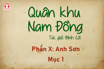 Đọc truyện đêm khuya: Quân khu Nam Đồng - Phần X: Anh Sơn 1